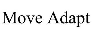 MOVE ADAPT trademark