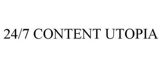 24/7 CONTENT UTOPIA trademark