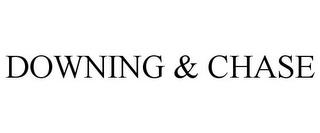 DOWNING & CHASE trademark