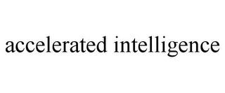 ACCELERATED INTELLIGENCE trademark