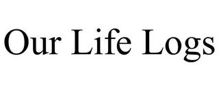 OUR LIFE LOGS trademark