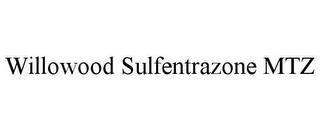 WILLOWOOD SULFENTRAZONE MTZ trademark