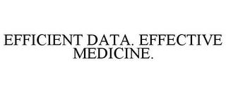 EFFICIENT DATA. EFFECTIVE MEDICINE. trademark