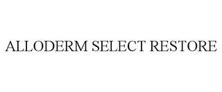 ALLODERM SELECT RESTORE trademark