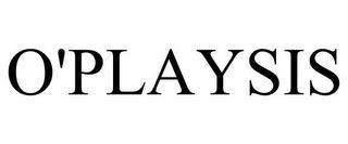 O'PLAYSIS trademark