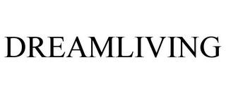 DREAMLIVING trademark