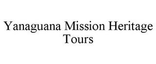 YANAGUANA MISSION HERITAGE TOURS trademark