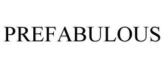 PREFABULOUS trademark