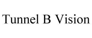 TUNNEL B VISION trademark