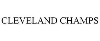 CLEVELAND CHAMPS trademark