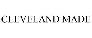 CLEVELAND MADE trademark