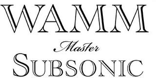 WAMM MASTER SUBSONIC trademark