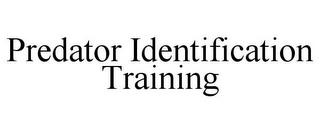 PREDATOR IDENTIFICATION TRAINING trademark