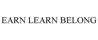 EARN LEARN BELONG trademark