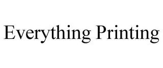 EVERYTHING PRINTING trademark