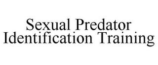 SEXUAL PREDATOR IDENTIFICATION TRAINING trademark