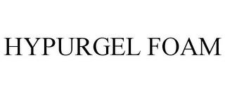 HYPURGEL FOAM trademark