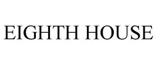 EIGHTH HOUSE trademark