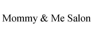 MOMMY & ME SALON trademark