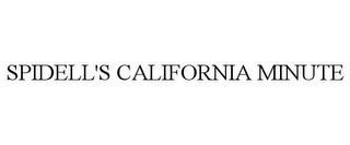 SPIDELL'S CALIFORNIA MINUTE trademark