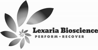 LEXARIA BIOSCIENCE PERFORM RECOVER trademark