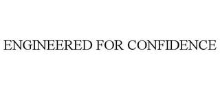 ENGINEERED FOR CONFIDENCE trademark