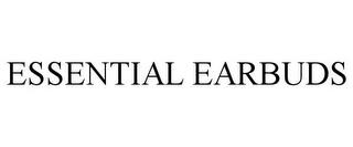 ESSENTIAL EARBUDS trademark