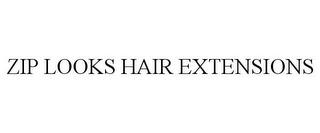 ZIP LOOKS HAIR EXTENSIONS trademark