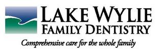 LAKE WYLIE FAMILY DENTISTRY COMPREHENSIVE CARE FOR THE WHOLE FAMILY trademark