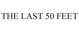 THE LAST 50 FEET trademark