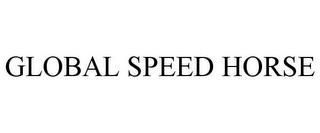 GLOBAL SPEED HORSE trademark