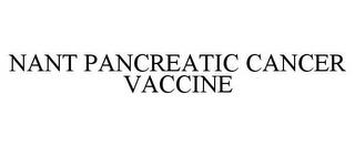 NANT PANCREATIC CANCER VACCINE trademark