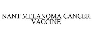 NANT MELANOMA CANCER VACCINE trademark