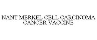 NANT MERKEL CELL CARCINOMA CANCER VACCINE trademark