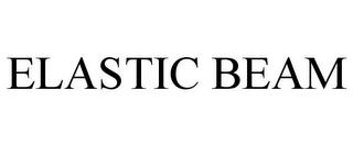 ELASTIC BEAM trademark