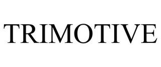 TRIMOTIVE trademark