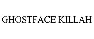 GHOSTFACE KILLAH trademark