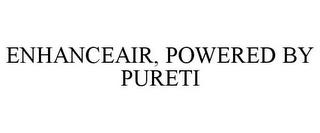 ENHANCEAIR, POWERED BY PURETI trademark