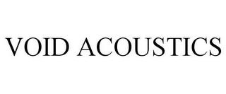 VOID ACOUSTICS trademark