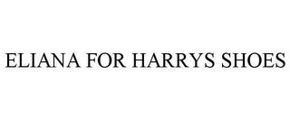 ELIANA FOR HARRYS SHOES trademark