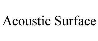 ACOUSTIC SURFACE trademark