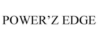 POWER'Z EDGE trademark