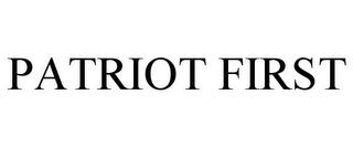 PATRIOT FIRST trademark