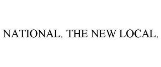 NATIONAL. THE NEW LOCAL. trademark