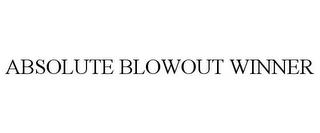 ABSOLUTE BLOWOUT WINNER trademark