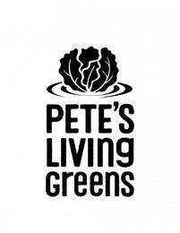 PETE'S LIVING GREENS trademark