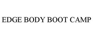 EDGE BODY BOOT CAMP trademark