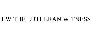 LW THE LUTHERAN WITNESS trademark