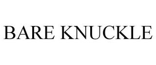 BARE KNUCKLE trademark