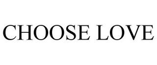 CHOOSE LOVE trademark